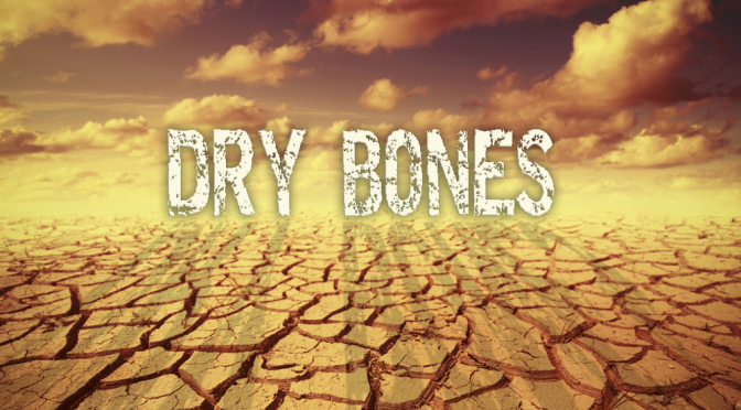 Dry Bones Come Alive
